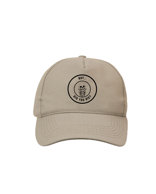 But did you die? - 5 Panel Cap